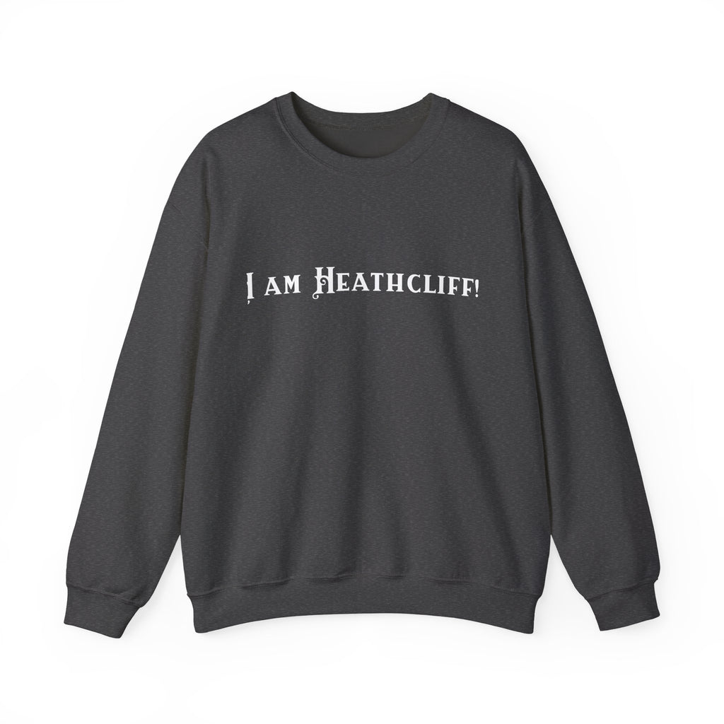 I Am Heathcliff  – Literary Quote Crewneck