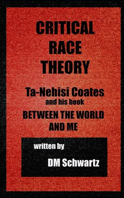 Critical Race Theory, Ta-Nehisi Coates and his Book Between the World and Me - Paperback