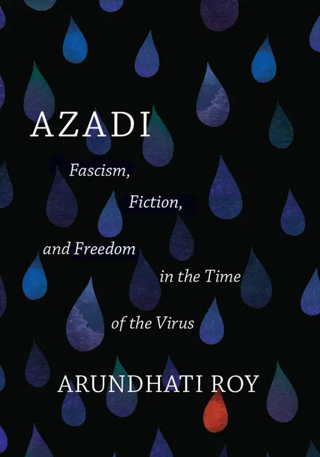 Azadi: Fascism, Fiction, and Freedom in the Time of the Virus (Expanded Second Edition) - Paperback