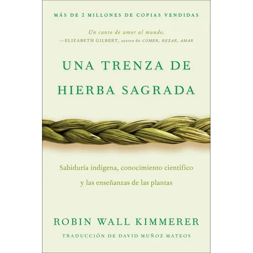Braiding Sweetgrass / Una Trenza de Hierba Sagrada (Spanish Edition): Sabiduría Indígena, Conocimiento Científico Y Las Enseñanzas de Las Plantas - Paperback